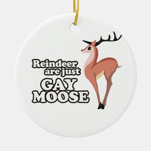 DE REINDEER IS GEWOON GAY MOOSE -.png Keramisch Ornament (Voorkant)