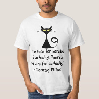 De remedie voor verveling is nieuwsgierigheid. Er T-shirt