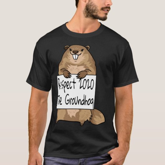 De Respect Groundhog Day Woodchuck Ground Hog 202 T-shirt (Voorkant)