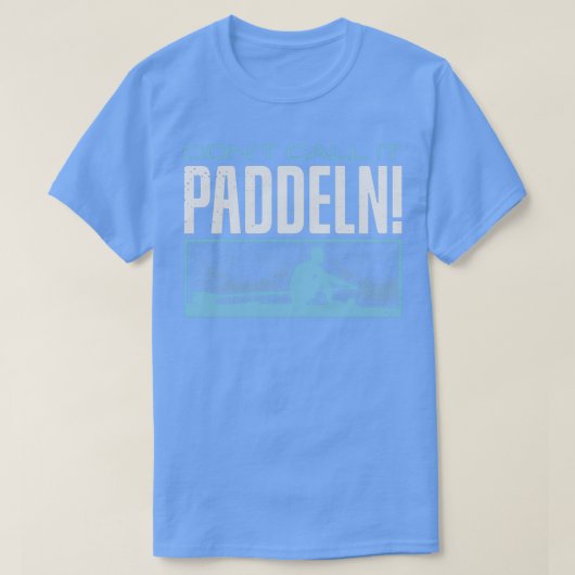 De Rij Donx27t roept het Paddeln T-shirt (Design voorkant)