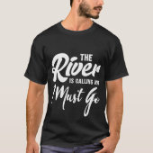 De rivier belt en ik moet gaan t-shirt (Voorkant)