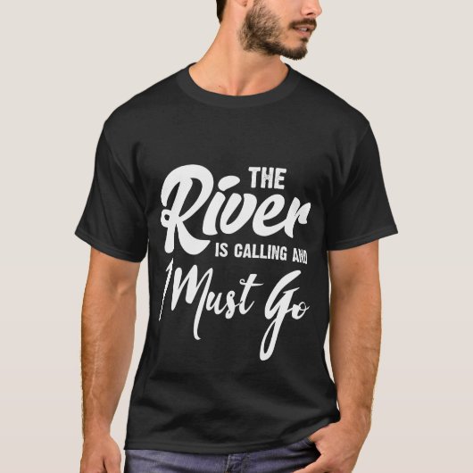 De rivier belt en ik moet gaan t-shirt (Voorkant)