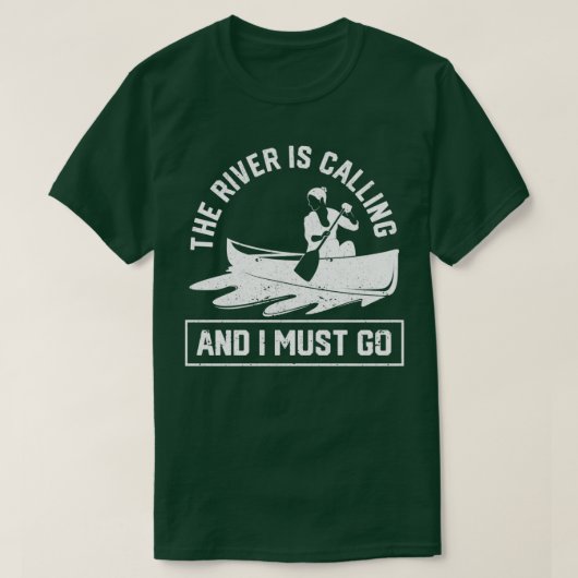 De rivier roept en ik moet een boot kanoën t-shirt (Design voorkant)