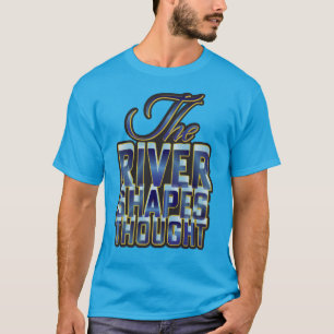 De rivier vormt gedachten aangepaste tekst t-shirt