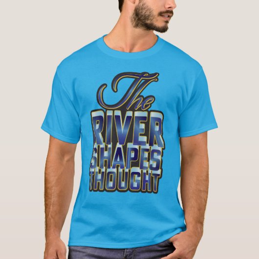 De rivier vormt gedachten aangepaste tekst t-shirt (Voorkant)