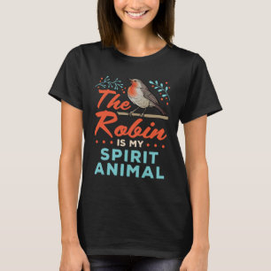 De Robin is mijn geest dier vogel liefhebber T-shirt