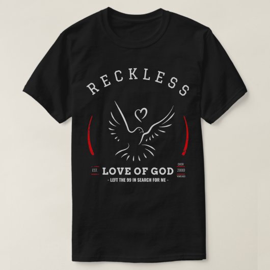 De roekeloze liefde van God verliet de 99 op zoek T-shirt (Design voorkant)