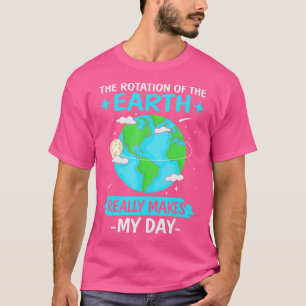 De rotatie van de aarde maakt mijn dag echt een sc t-shirt