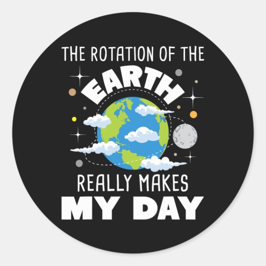 De rotatie van de aarde maakt mijn dag echt ronde sticker (Voorkant)