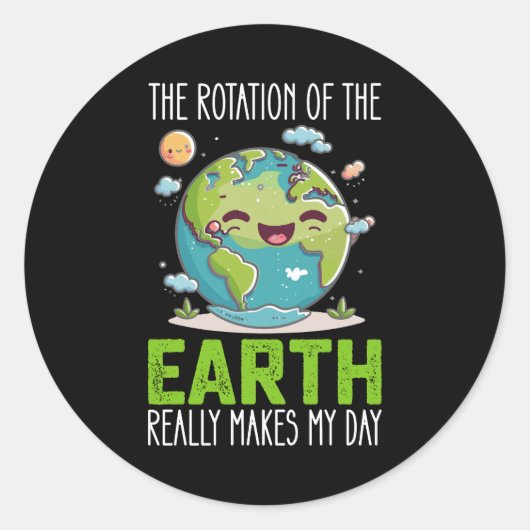 De rotatie van de aarde maakt mijn dag echt ronde sticker (Voorkant)