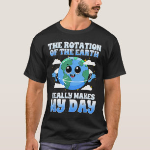 De rotatie van de aarde maakt mijn dag echt tot ee t-shirt