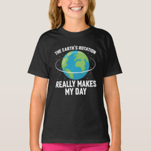 De rotatie van de aarde maakt mijn dag leuk voor w t-shirt