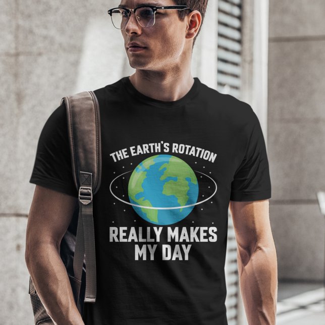 De rotatie van de aarde maakt mijn dag leuk voor w t-shirt