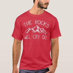 De rotsen zullen uitroepen geschenk t-shirt