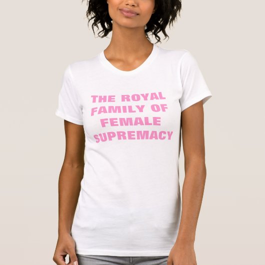 DE ROYALE FAMILIE VAN VROUW SUPREMACIE T-SHIRT (Voorkant)