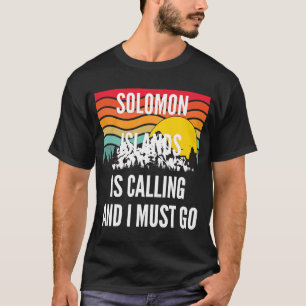 De Salomonseilanden roepen en ik moet gaan, ik moe T-shirt