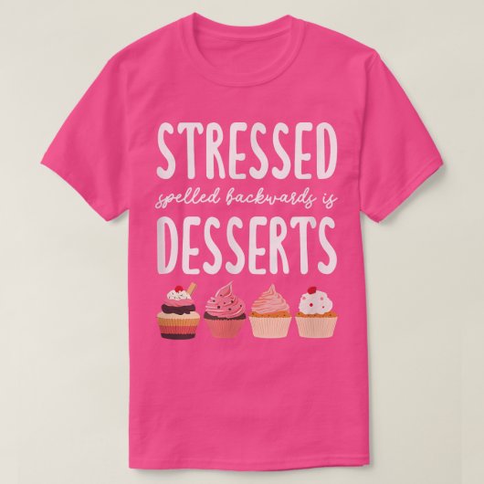 De samengedrukte spelde achtersteven zijn desserts t-shirt (Design voorkant)
