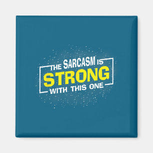 De sarcasme is sterk bij deze, sarcastisch zeggen magneet