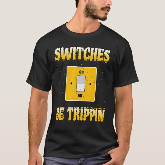 De schakelaars van de elektricien zijn Trippin Lin T-shirt (Voorkant)