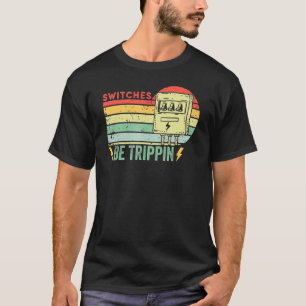 De schakelaars zijn Trippin Elektricien Zekerings T-shirt