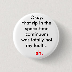 De scheur in het ruimte-tijd continuum ronde button 3,2 cm