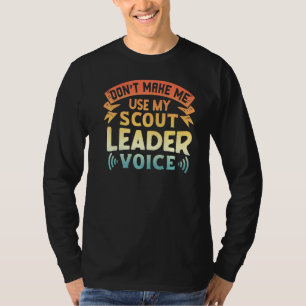 De scout maakt me niet Mijn stem van de Leider geb T-shirt
