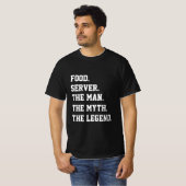 De server van het voedsel de Man de mythe de legen T-shirt (Voorkant volledig)