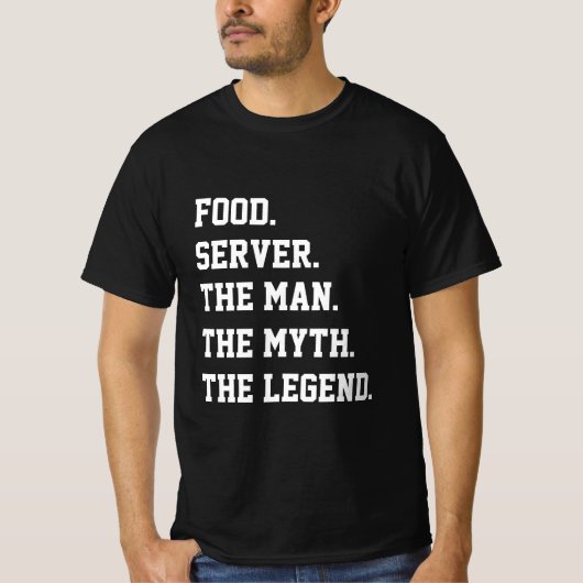 De server van het voedsel de Man de mythe de legen T-shirt (Voorkant)