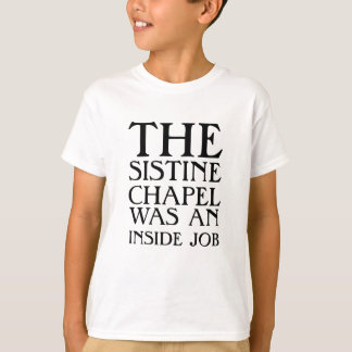 De Sixtijnse Kapel was een binnenwerk! T-shirt