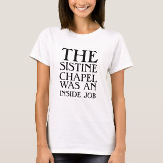 De Sixtijnse Kapel was een binnenwerk! T-shirt