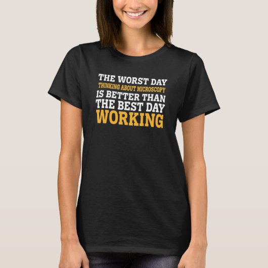 De slechtste dag denken over sarcastische microsco t-shirt (Voorkant)