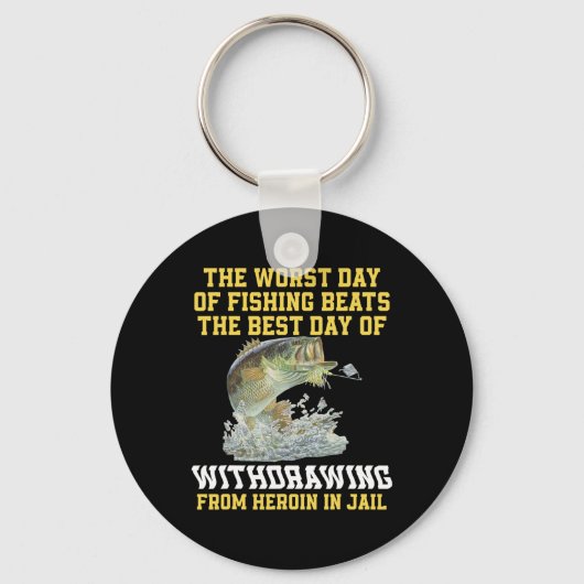 De Slechtste Visdag Is Leuker Dan De Beste Witdag Sleutelhanger (Voorkant)