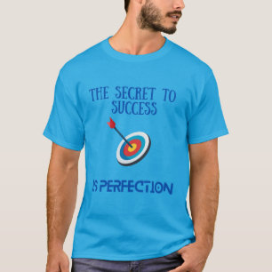 De sleutel tot succes is perfectie t-shirt