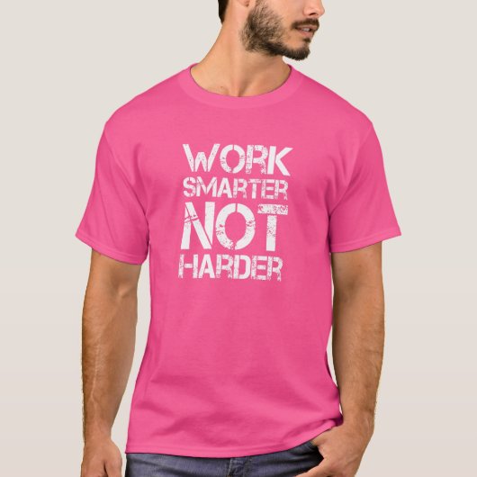 De slimmere niet Harder Motivatie van het werk T-shirt (Voorkant)