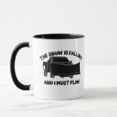 De sneeuw daalt en ik moet de sneeuwploeg volgen mok (Links)