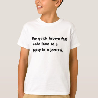 De snelle bruine vos... Gypsy Jacuzzi Pangram T-sh T-shirt