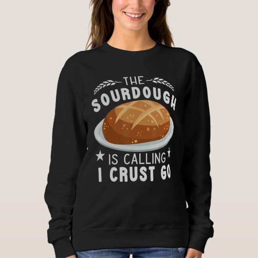 De Sourdough roept Ik korst Ga bakker grappig Br Trui (Voorkant)