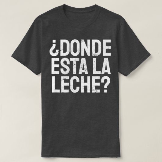 De Spaanse Donde Esta la Leche waar de melk van de T-shirt (Design voorkant)
