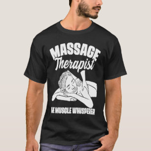 De Spierfluisteraar Massage Therapeut Back Rub Th T-shirt