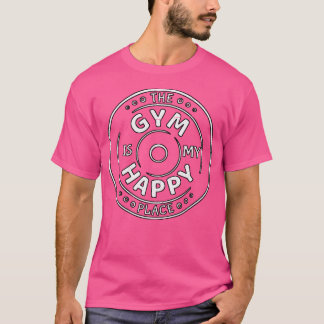De sportschool is mijn gelukkige plek om te geniet t-shirt