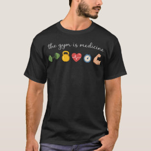 De sportzaal is medicijn Funny Workout Fitness T-shirt