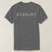 De Stanley Familie Stanley Achternaam Stanley Laat T-shirt (Design voorkant)