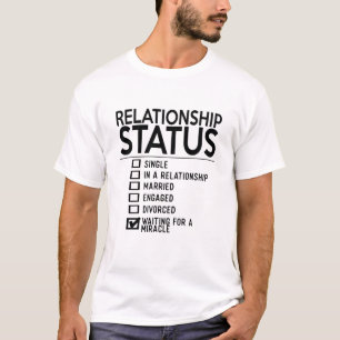 De Status van het relatie Enig in een Relatie T-shirt