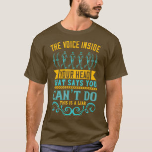 De stem in je hoofd die zegt dat je niet kunt doen t-shirt