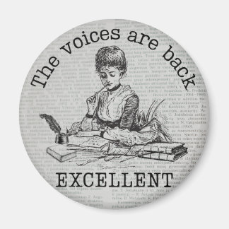 De stemmen in mijn hoofd zijn terug...uitstekend" magneet