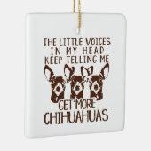De stemmen krijgen meer Chihuahua Keramisch Ornament (Rechts)