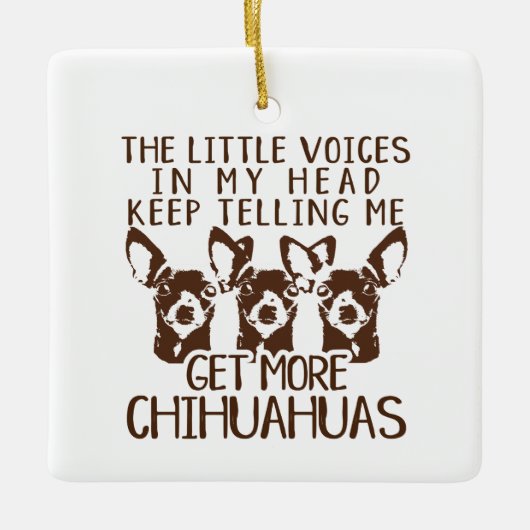 De stemmen krijgen meer Chihuahua Keramisch Ornament (Voorkant)