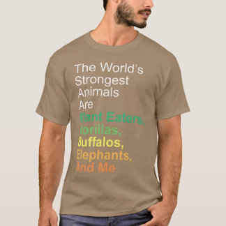 De sterkste dieren ter wereld zijn planteneters le t-shirt