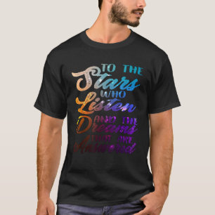 De sterren die luisteren en de dromen die worden b t-shirt