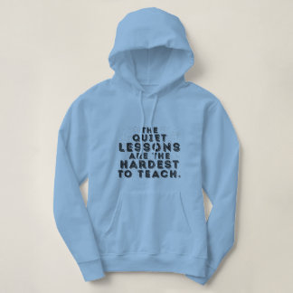 De stille lessen zijn het moeilijkst om te geven hoodie